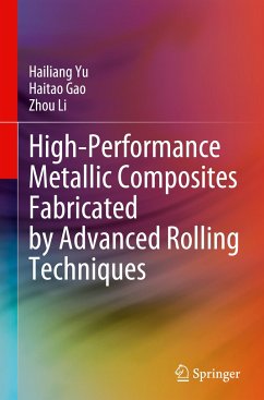 High-Performance Metallic Composites Fabricated by Advanced Rolling Techniques - Yu, Hailiang;Gao, Haitao;Li, Zhou