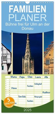 Familienplaner 2025 - Bühne frei für Ulm an der Donau mit 5 Spalten (Wandkalender, 21 x 45 cm) CALVENDO