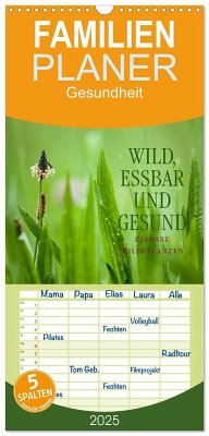 Familienplaner 2025 - WILD, ESSBAR UND GESUND Essbare Wildpflanzen mit 5 Spalten (Wandkalender, 21 x 45 cm) CALVENDO