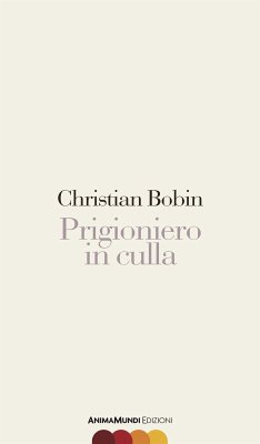 Prigioniero in culla (eBook, ePUB) - Bobin, Christian