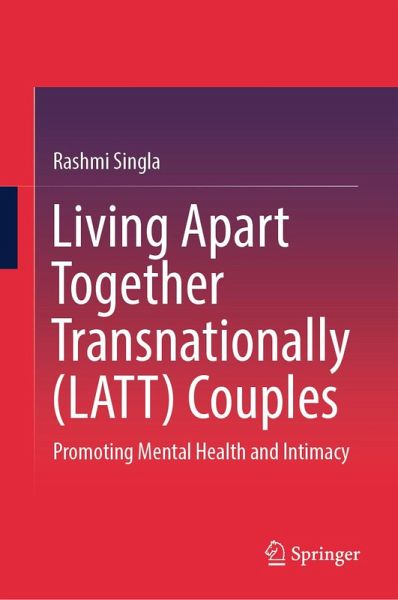 Living Apart Together Transnationally (LATT) Couples (eBook, PDF) Living Apart Together Transnationally (LATT) Couples (eBook, PDF)