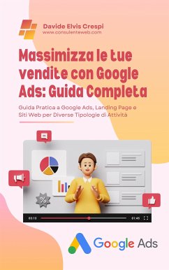 Cover Massimizza le tue vendite con Google Ads: Guida Completa (eBook, ePUB)