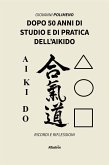Ricordi e Riflessioni. Dopo 50 anni di studio e di pratica dell&quote;Aikido (eBook, ePUB)
