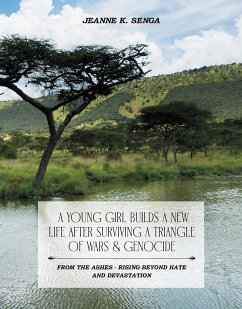 A Young Girl Builds a New Life After Surviving a Triangle of Wars & Genocide (eBook, ePUB) - K. Senga, Jeanne