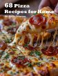 68 Pizza Recipes for Home (eBook, ePUB) - Bild 1