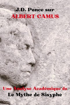 J.D. Ponce sur Albert Camus : Une Analyse Académique de Le Mythe de Sisyphe (eBook, ePUB) - Ponce, J.D.