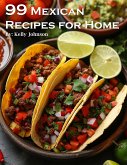 99 Mexican Recipes for Home (eBook, ePUB)