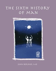 The Sixth History of Man (eBook, ePUB) - Bershof, MD, John