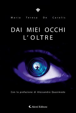 DAI MIEI OCCHI L’OLTRE (eBook, ePUB) - Teresa De Carolis, Maria