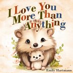 I Love You More Than Anything (fixed-layout eBook, ePUB)