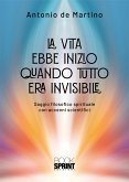 La vita ebbe inizio quando tutto era invisibile (eBook, ePUB)