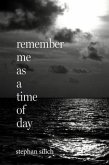 Remember Me As A Time of Day (eBook, ePUB) Remember Me As A Time of Day (eBook, ePUB)