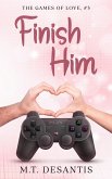 Finish Him (The Games of Love, #3) (eBook, ePUB) Finish Him (The Games of Love, #3) (eBook, ePUB)