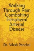 Walking Through Pain Combatting Peripheral Arterial Disease (eBook, ePUB)