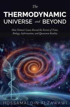 The Thermodynamic Universe and Beyond (eBook, ePUB) - Alzawawi, Hossamaldin