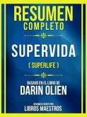 Resumen Completo - Supervida (Superlife) - Basado En El Libro De Darin Olien (eBook, ePUB)