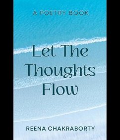 Let the Thoughts Flow (eBook, ePUB) - Chakraborty, Reena