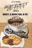 Gourmet Coffee and Hot Chocolate Recipes (eBook, ePUB) Gourmet Coffee and Hot Chocolate Recipes (eBook, ePUB)