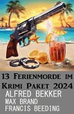 13 Ferienmorde im Krimi Paket 2024 (eBook, ePUB)