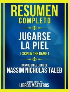 Resumen Completo - Jugarse La Piel (Skin In The Game) - Basado En El Libro De Nassim Nicholas Taleb (eBook, ePUB) - Libros Maestros