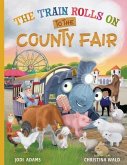 The Train Rolls On To The County Fair (eBook, ePUB)