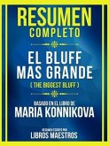 Resumen Completo - El Bluff Mas Grande (The Biggest Bluff) - Basado En El Libro De Maria Konnikova (eBook, ePUB)