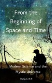 From the Beginning of Space and Time: Modern Science and the Mystic Universe (eBook, ePUB)