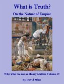 What is Truth? On the Nature of Empire (eBook, ePUB) What is Truth? On the Nature of Empire (eBook, ePUB)