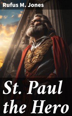 St. Paul the Hero (eBook, ePUB) - Jones, Rufus M.