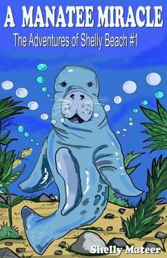 A Manatee Miracle: The Adventures of Shelly Beach #1 (eBook, ePUB) - Mateer, Shelly