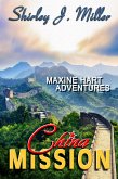 China Mission, Maxine Hart Series, Book 8 (Maxine Hart Adventures, #8) (eBook, ePUB) China Mission, Maxine Hart Series, Book 8 (Maxine Hart Adventures, #8) (eBook, ePUB)