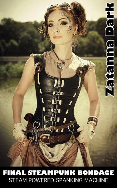 Final Steampunk Bondage - Steam Powered Spanking Machine (eBook, ePUB)