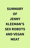 Summary of Jenny Kleeman's Sex Robots and Vegan Meat (eBook, ePUB)