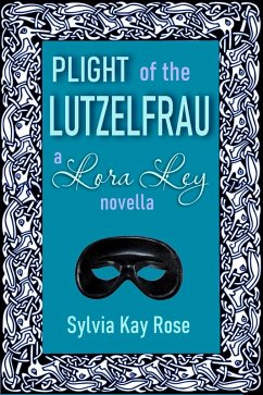 Cover Plight of the Lutzelfrau (Winter Tales - Lora Ley Fantasy Fiction, #1) (eBook, ePUB)