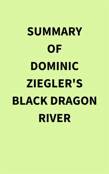 Summary of Dominic Ziegler's Black Dragon River (eBook, ePUB)