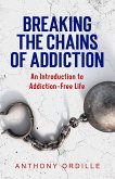 Breaking the Chains of Addiction (eBook, ePUB) Breaking the Chains of Addiction (eBook, ePUB)