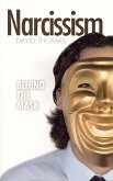 Narcissism: Behind the Mask (eBook, ePUB) Narcissism: Behind the Mask (eBook, ePUB)