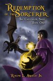 Redemption of the Sorcerer, The Crystalon Saga, Book One (eBook, ePUB) Redemption of the Sorcerer, The Crystalon Saga, Book One (eBook, ePUB)