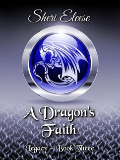 A Dragon's Faith - Paranormal Council Legacy - Book three (Paranormal Council - Legacy, #3) (eBook, ePUB) - Eleese, Sheri