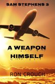 Sam Stephens 3 - A Weapon Himself (eBook, ePUB)