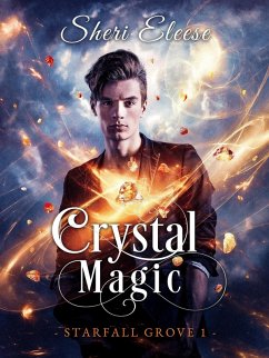 Crystal Magic - Starfall Grove Book 1 (eBook, ePUB) - Eleese, Sheri