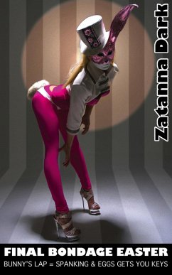 Cover Final Bondage Easter - Bunny's Lap = Spanking & Eggs Gets You Keys (BONUS BONDAGE AND THE HOLIDAYS, #1) (eBook, ePUB)