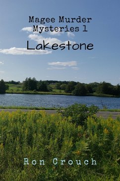 Magee Murder Mysteries 1 - Lakestone (eBook, ePUB) - Crouch, Ron Magee Murder Mysteries 1 - Lakestone (eBook, ePUB) - Crouch, Ron