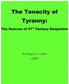 The Tenacity of Tyranny: The Sources of 21st Century Despotism (eBook, ePUB) The Tenacity of Tyranny: The Sources of 21st Century Despotism (eBook, ePUB)