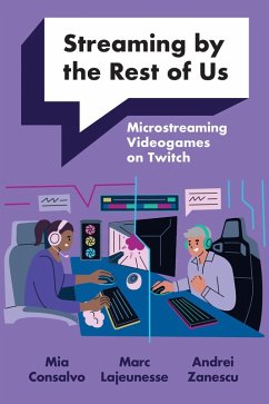 Streaming by the Rest of Us (eBook, ePUB) - Consalvo, Mia; Lajeunesse, Marc; Zanescu, Andrei