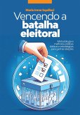Vencendo a Batalha Eleitoral (eBook, ePUB)