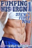 Pumping His Iron, 1: Drew's First Time (eBook, ePUB)