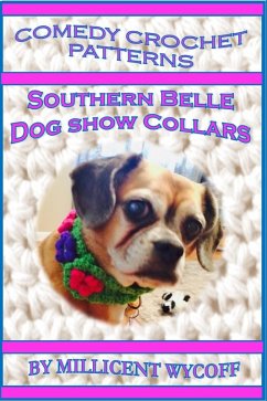 Cover Comedy Crochet Patterns - Southern Belle Dog Show Collars (eBook, ePUB)
