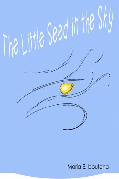 The Little Seed In The Sky (eBook, ePUB) - Ipoutcha, Maria