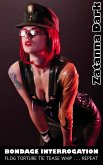 Final Bondage Interrogation - Flog Torture Tie Tease Whip . . . Repeat (eBook, ePUB)